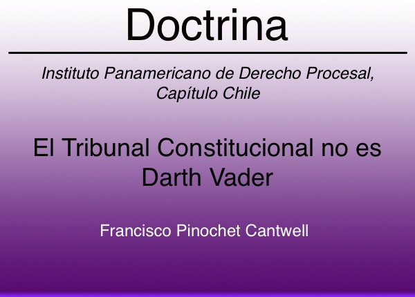 El Tribunal Constitucional no es Darth Vader - Francisco Pinochet Cantwell